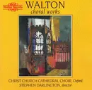 CD - Sir William Walton , Stephen Darlington , The Choir Of Christ Church Cathedral - Choral Works