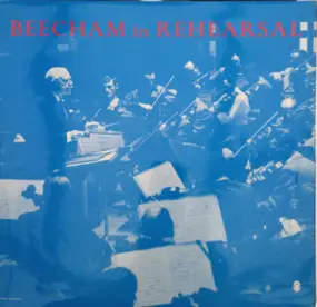 Thomas Beecham - Beecham in Rehearsal