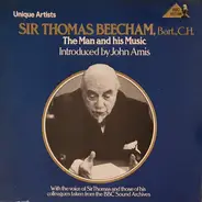 Sir Thomas Beecham Introduced By John Amis - The Man And His Music