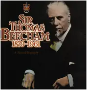 Sir Thomas Beecham / Strauss / Mozart / Händel a.o. - Sir Thomas Beecham 1879-1961 - A Musical Biography