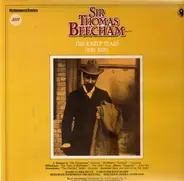 Sir Thomas Beecham - The Early Years (1910-1928)