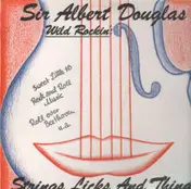 Sir Albert Douglas - Wild rRockin