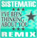 12inch Vinyl Single - Sistematic - I've Been Thinking About You - Remixes