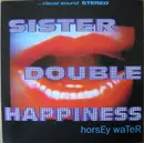 LP - Sister Double Happiness - Horsey Water