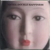 Sister Double Happiness - Don't Worry / Wheels A' Spinning