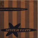 7inch Vinyl Single - Sister Elvis - Ugly lies for pretty girls