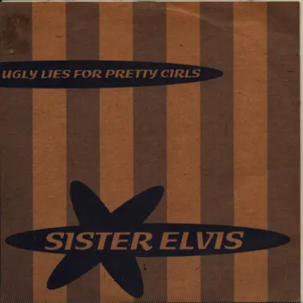 Sister Elvis - Ugly lies for pretty girls