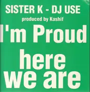 Sister K - I'm proud / Here We Are