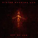 CD Single - Sister Machine Gun - Not My God