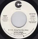 7inch Vinyl Single - Sister Sledge - B.Y.O.B. (Bring Your Own Baby)