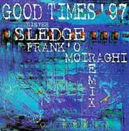 Sister Sledge - Good Times '97 (Frank 'O Moiraghi Remix)