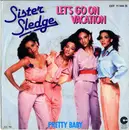 7inch Vinyl Single - Sister Sledge - Let's Go On Vacation / Pretty Baby