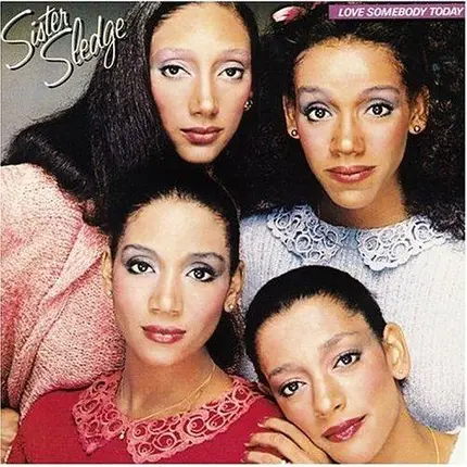 Sister Sledge - Love Somebody Today