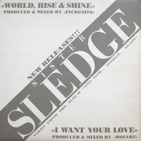 Sister Sledge - World, Rise & Shine / I Want Your Love