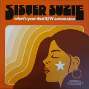 Sister Suzie - What's Your Deal B/W Automaton