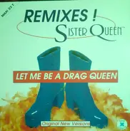 Sister Queen - Let Me Be A Drag Queen (Original New Versions)