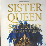 Sister Queen - Saturday Every Man A Queen