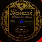 Sister Rosetta Tharpe - Use Me Lord / The Lord Followed Me