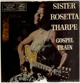 Sister Rosetta Tharpe - Gospel Train