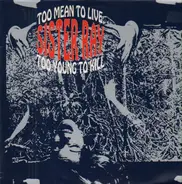 Sister Ray - Too Mean To Live, Too Young To Kill