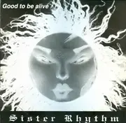 12'' - Sister Rhythm - Good To Be Alive