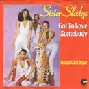 7'' - Sister Sledge - Got To Love Somebody / Good Girl Now