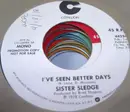 7'' - Sister Sledge - I've Seen Better Days