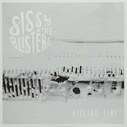 SISSY AND THE BLISTERS - KILLING TIME