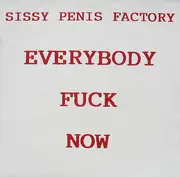 12'' - Sissy Penis Factory - Everybody Fuck Now