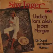 Siw Inger - Und ich tanz' allein in den Morgen / Ein Band mit deinem Namen