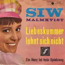 7'' - Siw Malmkvist - Liebeskummer Lohnt Sich Nicht
