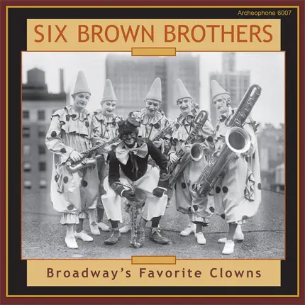 Six Brown Brothers - Broadway's Favorite Clowns