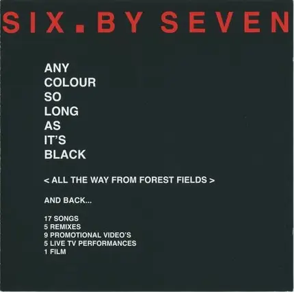 Six By Seven - Any Colour As Long As It's Black - All The Way From Forest Fields And Back...