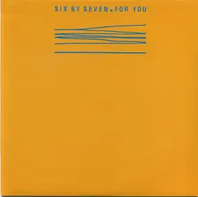 Six by Seven - For You