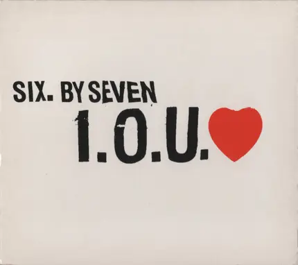 Six By Seven - I.O.U. ♥