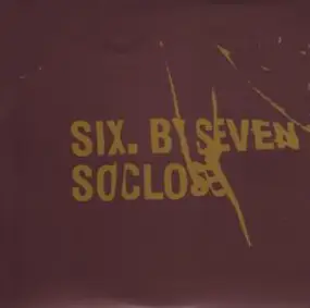 Six by Seven - So Close