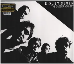 Six by Seven - The Closer You Get+peel Sessions & B-Sides