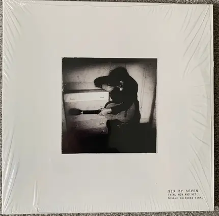 Six By Seven - Then, Now And Neil