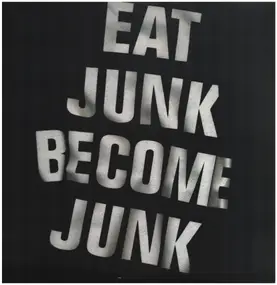 Six by Seven - Eat Junk Become Junk