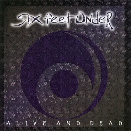 Six Feet Under - Alive And Dead