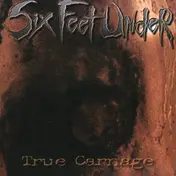Six Feet Under - True Carnage