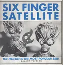 LP - Six Finger Satellite - The Pigeon Is The Most Popular Bird (Savant Version)