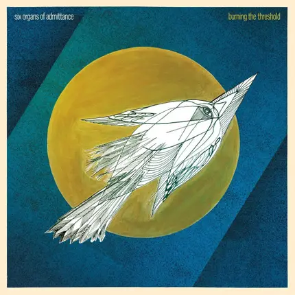 Six Organs Of Admittance - Burning The Threshold