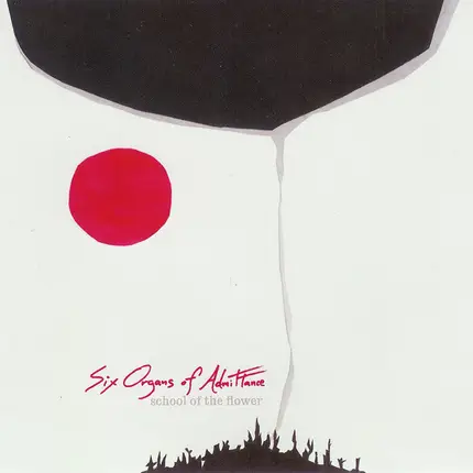 Six Organs Of Admittance - School of the Flower