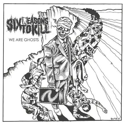 Six Reasons to Kill - WE ARE GHOSTS