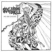 Six Reasons to Kill - WE ARE GHOSTS