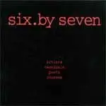 SIX. BY SEVEN - Artists Cannibals Poets Thieves