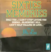 Sixties Memories Par Mr. Loo - Only You / I Can't Stop Loving You / Donna / Blueberry Hill / Can't Help Falling In Love..
