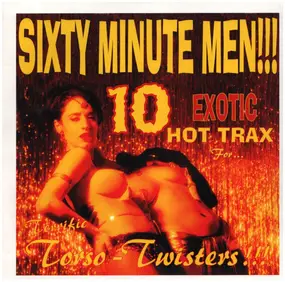 SIXTY MINUTE MEN - 10 Exotic Hot Trax For... Terrific Torso-Twisters!!!
