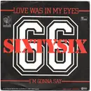 7inch Vinyl Single - Sixtysix - Love Was In My Eyes / I'm Gonna Say